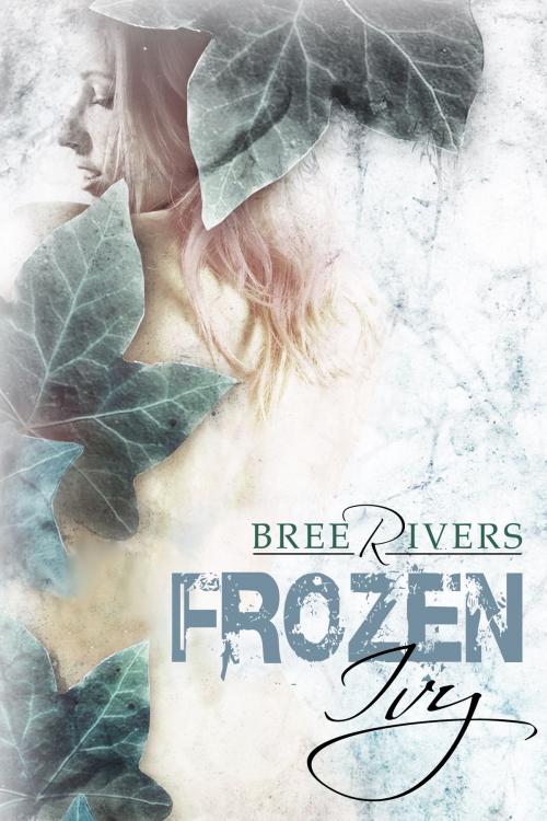 Cover of the book Frozen Ivy, book one by Bree Rivers, Avalerion Books
