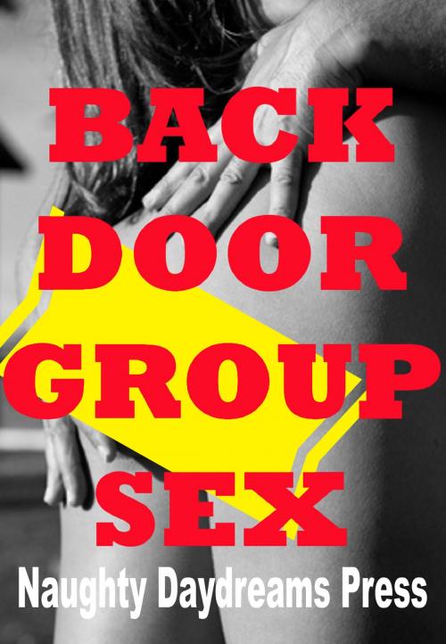 Cover of the book Backdoor Group Sex by Naughty Daydreams Press, Naughty Daydreams Press