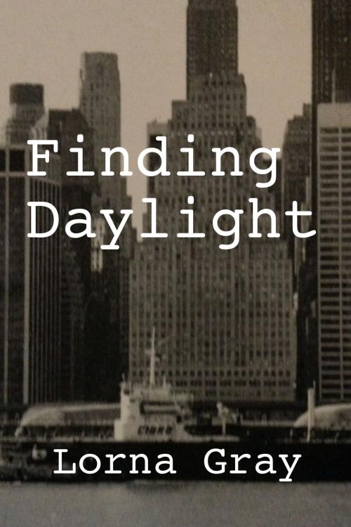 Cover of the book Finding Daylight by Lorna Gray, Lorna Gray