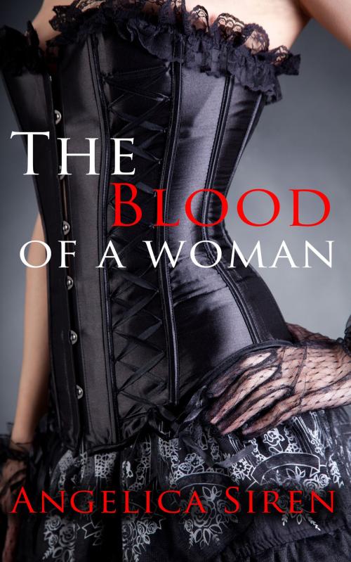 Cover of the book The Blood of a Woman (Vampire Gender Swap Paranormal Romance) by Angelica Siren, Angelica Siren