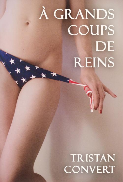 Cover of the book À grands coups de reins by Tristan Convert, Tristan Convert