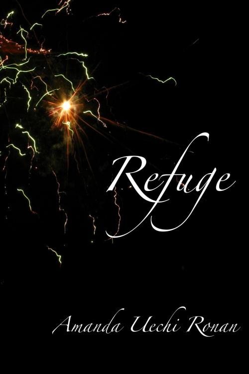 Cover of the book Refuge by Amanda Uechi Ronan, Amanda Uechi Ronan