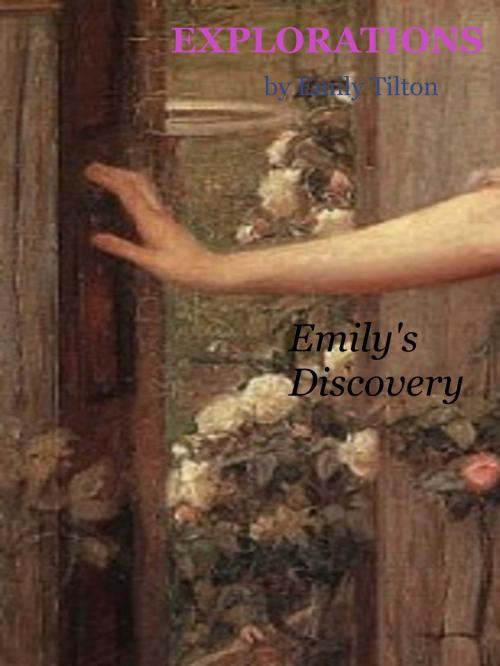 Cover of the book Explorations: Emily's Discovery by Emily Tilton, Emily Tilton