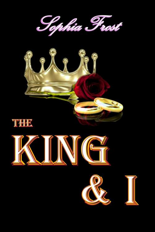 Cover of the book the King & I by Sophia Frost, Sophia Frost