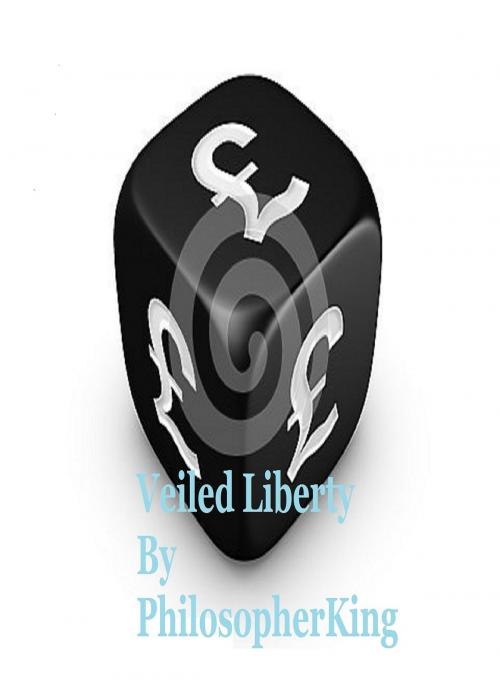 Cover of the book Veiled Liberty by PhilosopherKing, PhilosopherKing