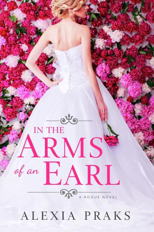 Cover of the book In The Arms Of An Earl by Alexia Praks, Alexia Praks
