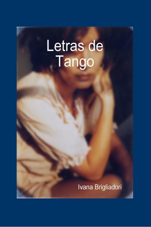 Cover of the book Letras de Tango by Ivana Brigliadori, Enrico Massetti
