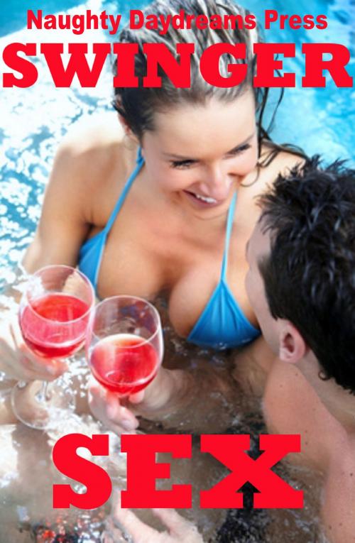 Cover of the book Swinger Sex Erotica by Naughty Daydreams Press, Naughty Daydreams Press