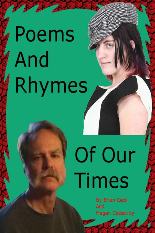 Cover of the book Poems And Rhymes Of Our Times by Brian Cecil, Megan Cassavoy, Brian Cecil