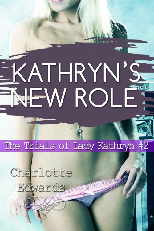 Cover of the book Kathryn's New Role by Charlotte Edwards, Erotic Dreams