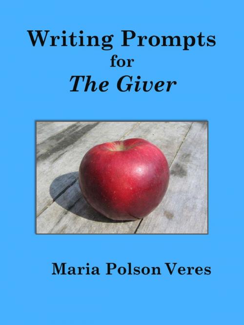 Cover of the book Writing Prompts for The Giver by Maria Polson Veres, Maria Polson Veres