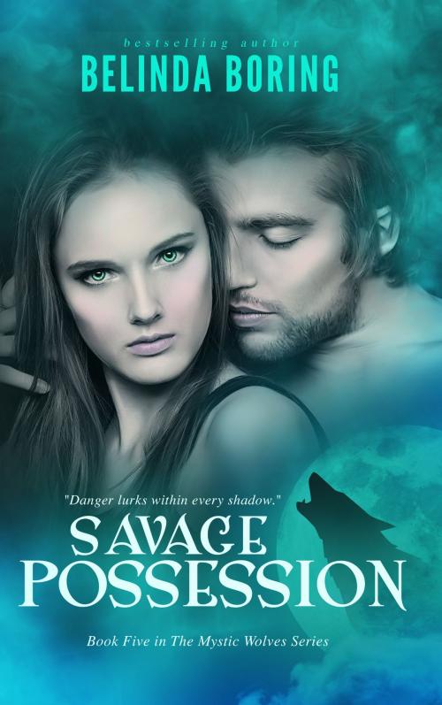 Cover of the book Savage Possession (#5, The Mystic Wolves) by Belinda Boring, Belinda Boring