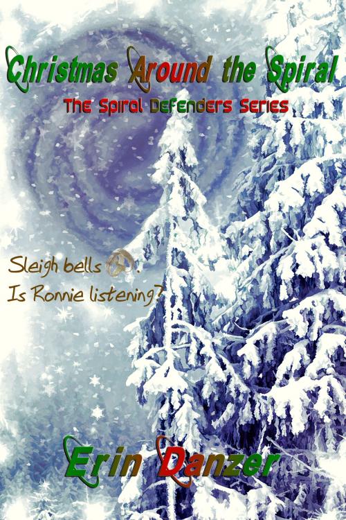 Cover of the book Christmas Around the Spiral (A Spiral Defenders Series Short Story) by Erin Danzer, Erin Danzer