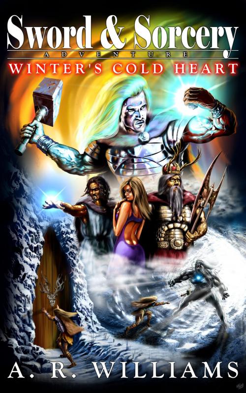 Cover of the book Sword and Sorcery Adventure: Winter's Cold Heart by A.R. Williams, A.R. Williams