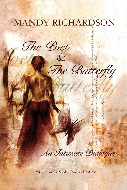 Cover of the book The Poet & The Butterfly: An Intimate Dialogue by Mandy Richardson, Mandy Richardson
