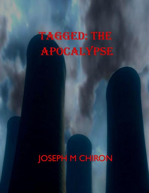 Cover of the book Tagged: The Apocalypse by Joseph Chiron, Joseph Chiron