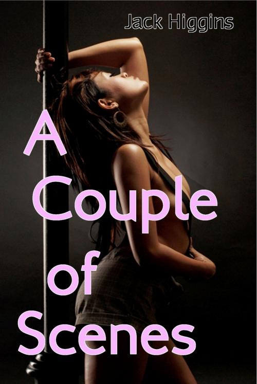 Cover of the book A Couple Of Scenes by Jack Higgins, Wangunbooks Publishing