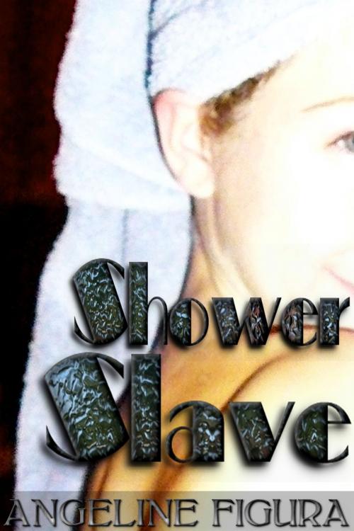 Cover of the book Shower Slave (BDSM Domination Submission Spanking Choking Erotica Fantasy) by Angeline Figura, Serpent Publications