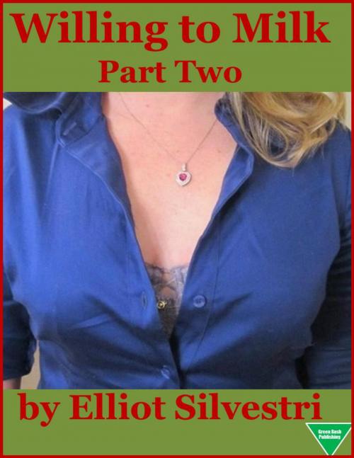 Cover of the book Willing to Milk (Part Two) by Elliot Silvestri, Elliot Silvestri