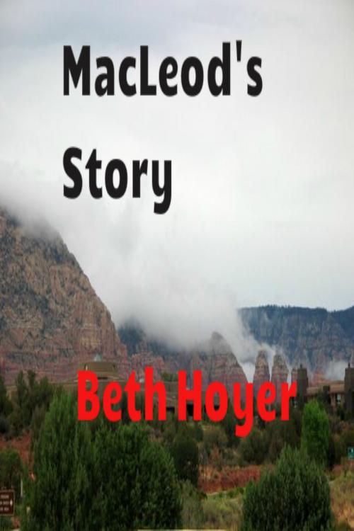 Cover of the book MacLeod's Story by Beth Hoyer, Beth Hoyer