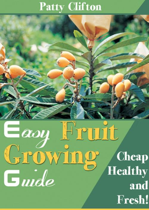 Cover of the book Easy Fruit Growing Guide by Patty Clifton, CPublishing