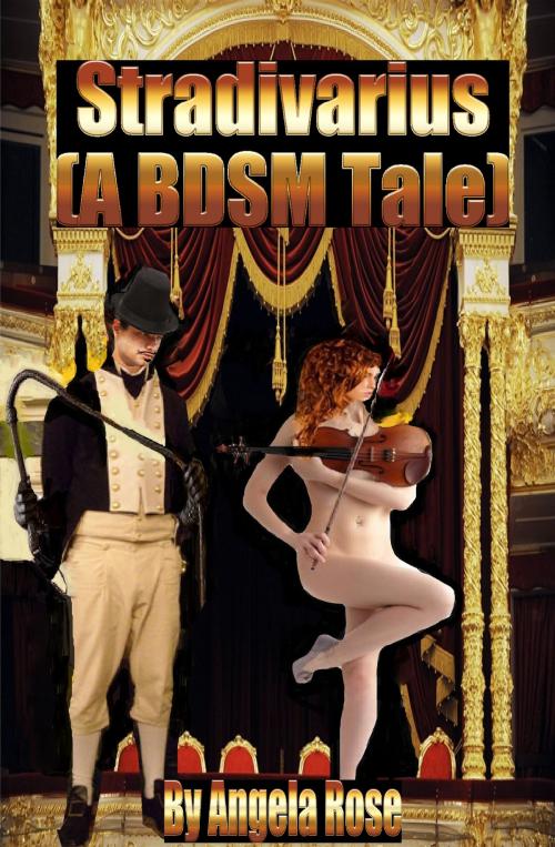 Cover of the book Stradivarius (A BDSM Tale) by Angela Rose, Angela Rose