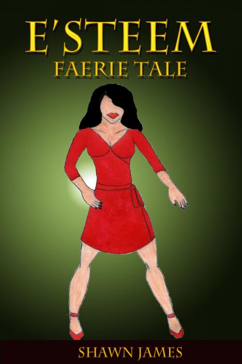 Cover of the book E'steem: Faerie Tale by Shawn James, Shawn James