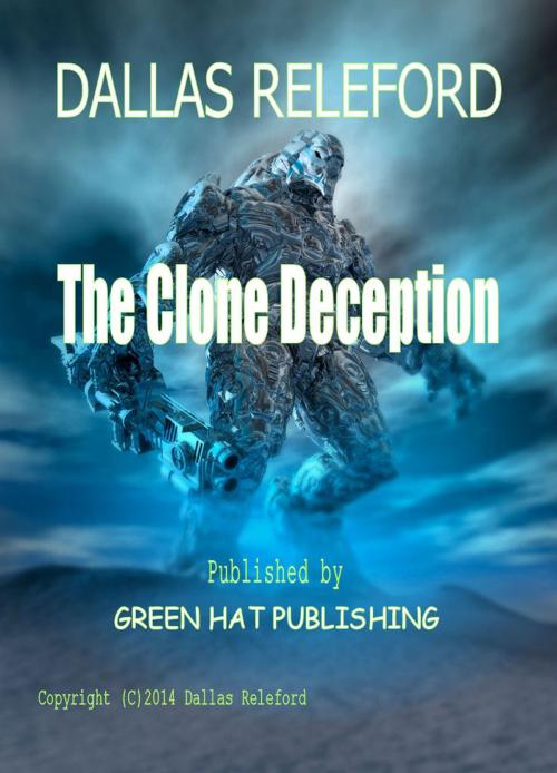 Cover of the book The Clone Deception by Dallas Releford, Dallas Releford