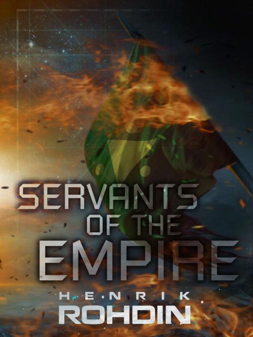 Cover of the book Servants of the Empire by Henrik Rohdin, Henrik Rohdin