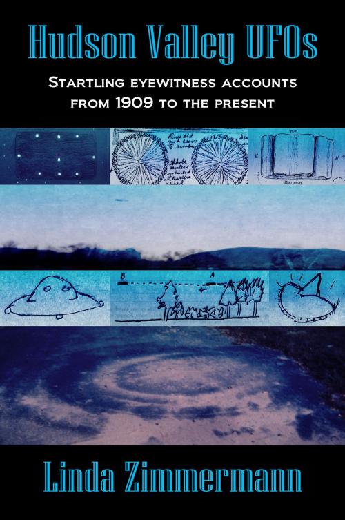 Cover of the book Hudson Valley UFOs: Startling Eyewitness Accounts from 1909 to the Present by Linda Zimmermann, Linda Zimmermann