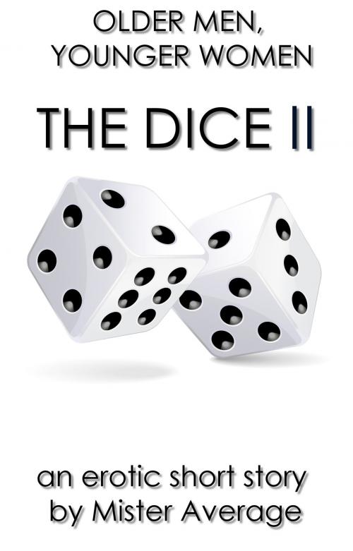 Cover of the book Older Men, Younger Women: The Dice II by Mister Average, Mister Average