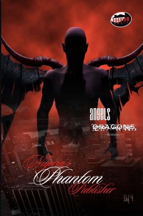 Cover of the book Angels & Dragons, Volume IV: Demons by Nigeria's Phantom Publisher, Phantom House Books NGR