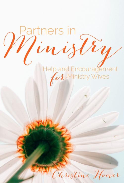 Cover of the book Partners in Ministry: Help and Encouragement for the Ministry Wife by Christine Hoover, Christine Hoover
