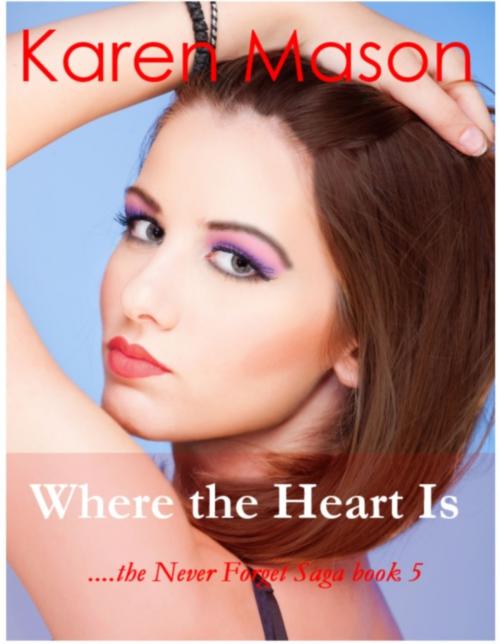 Cover of the book Where The Heart Is by Karen Mason, Karen Mason