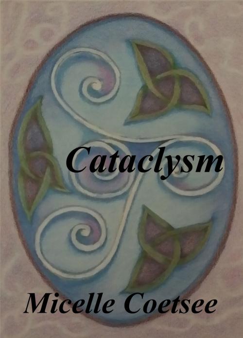 Cover of the book Cataclysm by Micelle Coetsee, Micelle Coetsee