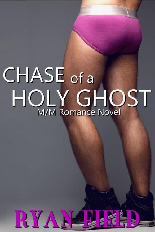 Cover of the book Chase of a Holy Ghost by Ryan Field, Ryan Field