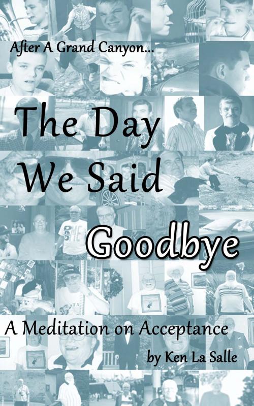 Cover of the book The Day We Said Goodbye by Ken La Salle, Ken La Salle