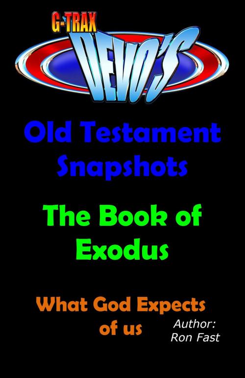 Cover of the book G-TRAX Devo's-Old Testament Snapshots: Book of Exodus by Ron Fast, Ron Fast