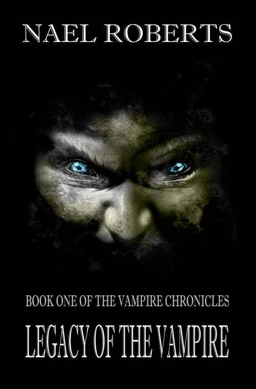 Cover of the book Legacy of the Vampire by Nael Roberts, Nael Roberts