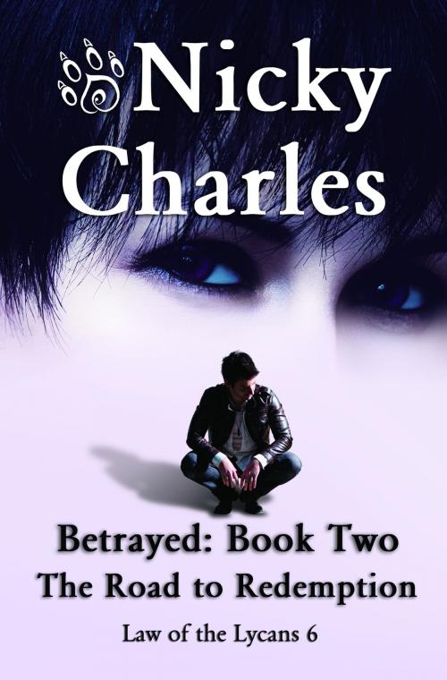 Cover of the book Betrayed: Book Two - The Road to Redemption by Nicky Charles, Nicky Charles