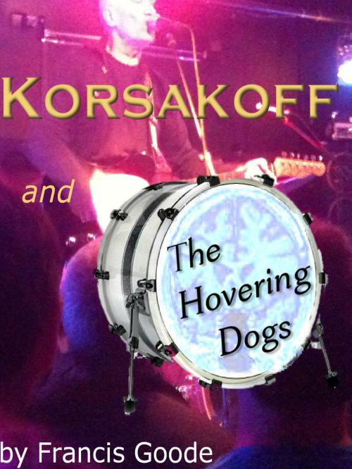 Cover of the book Korsakoff and the Hovering Dogs by Francis Goode, Francis Goode
