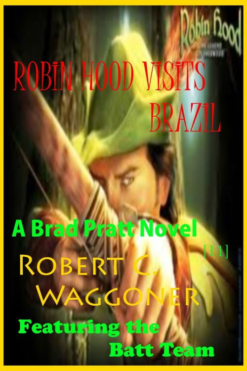 Cover of the book Robin Hood Visits Brazil by Robert C. Waggoner, Robert C. Waggoner
