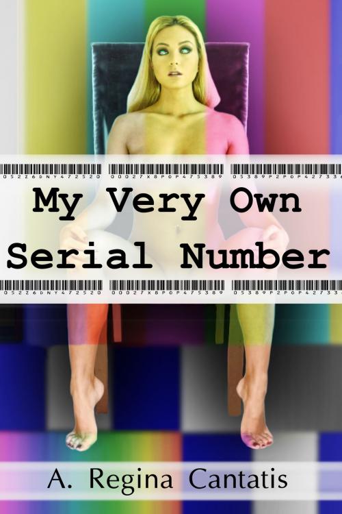 Cover of the book My Very Own Serial Number by A. Regina Cantatis, A. Regina Cantatis