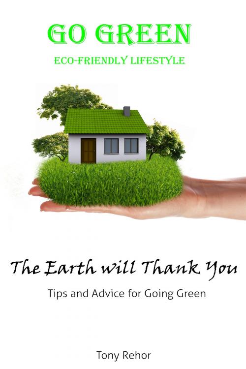 Cover of the book Go Green by Tony Rehor, Tony Rehor