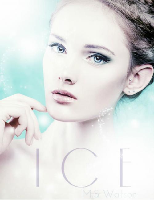 Cover of the book Ice by M.S Watson, M.S Watson