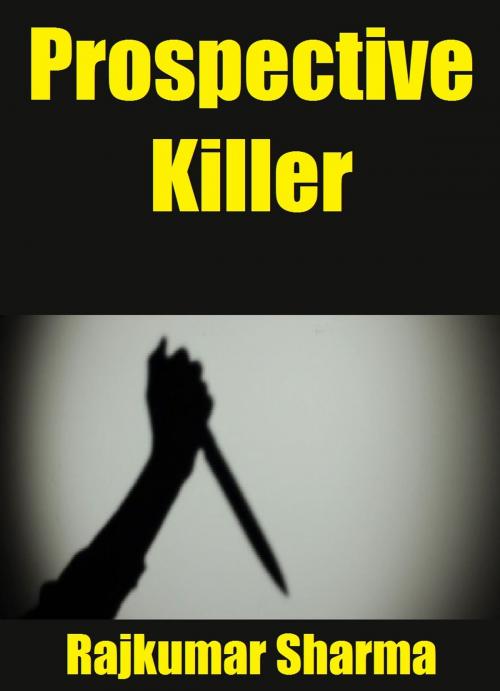 Cover of the book Prospective Killer by Rajkumar Sharma, Raja Sharma