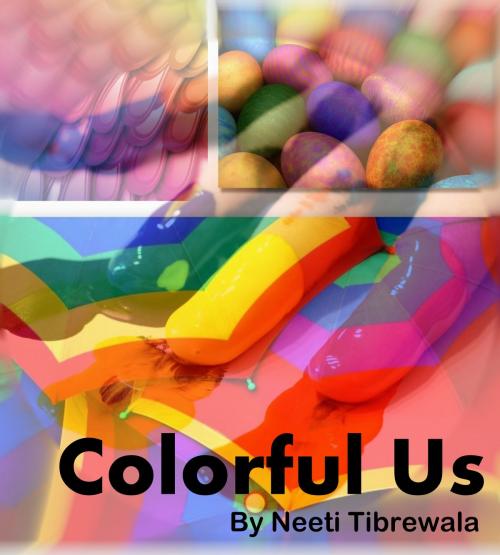 Cover of the book Colorful Us by Neeti Tibrewala, Neeti Tibrewala