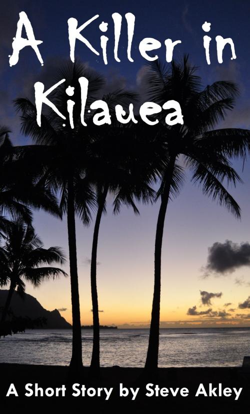 Cover of the book A Killer in Kilauea by Steve Akley, Steve Akley