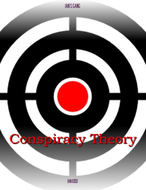 Cover of the book Ian's Gang: Conspiracy Theory by Ian Kidd, Ian Kidd
