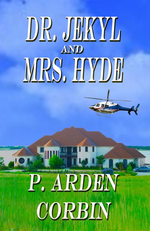 Cover of the book Dr. Jekyl and Mrs. Hyde by P. Arden Corbin, P. Arden Corbin